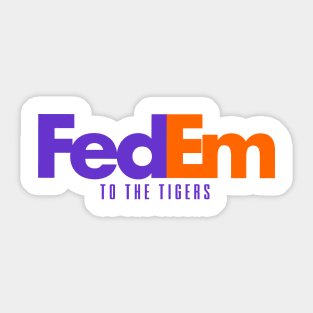 FedEm To The Tigers Sticker